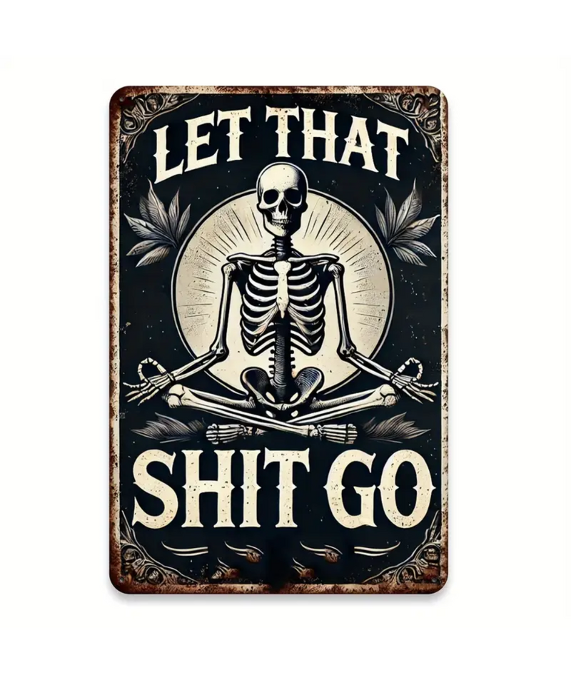 Let That Shit Go Tin Sign