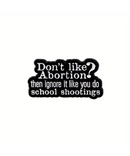 Don't Like Abortion? Just Ignore It Like You Do School Shootings Pin