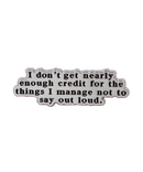 I Don't Get Nearly Enough Credit Pin