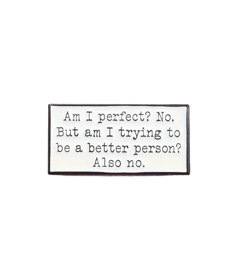 Am I Perfect? No Pin
