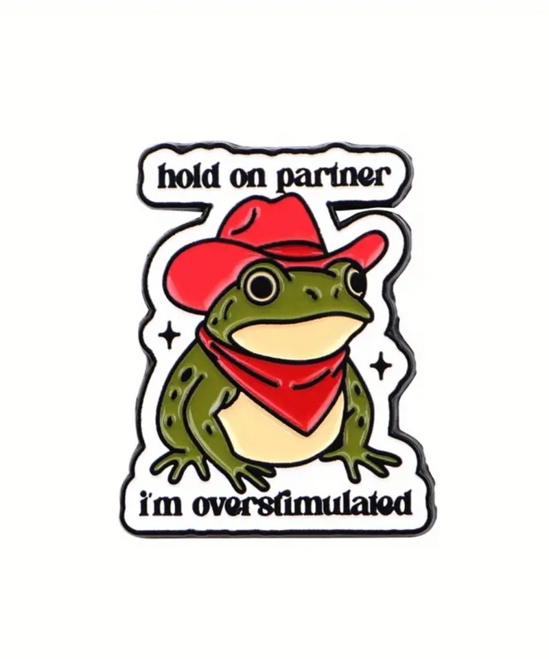 Hold On Partner I'm Overstimulated Pin