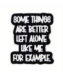 Some Things Are Better Left Alone Pin