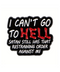I Can't Go To Hell Pin