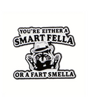 You're Either A Smart Fella Pin