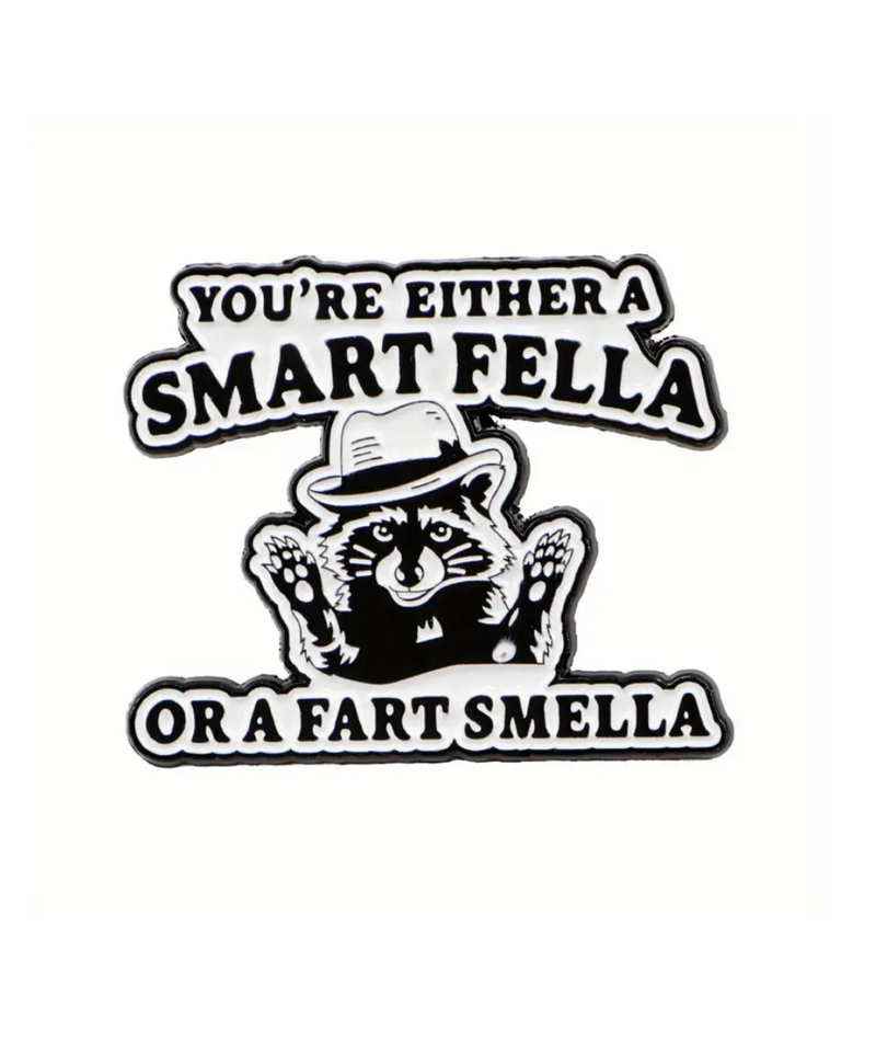 You're Either A Smart Fella Pin