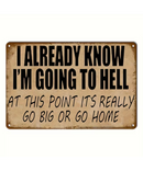 I Already Know I'm Going To Hell Tin Sign
