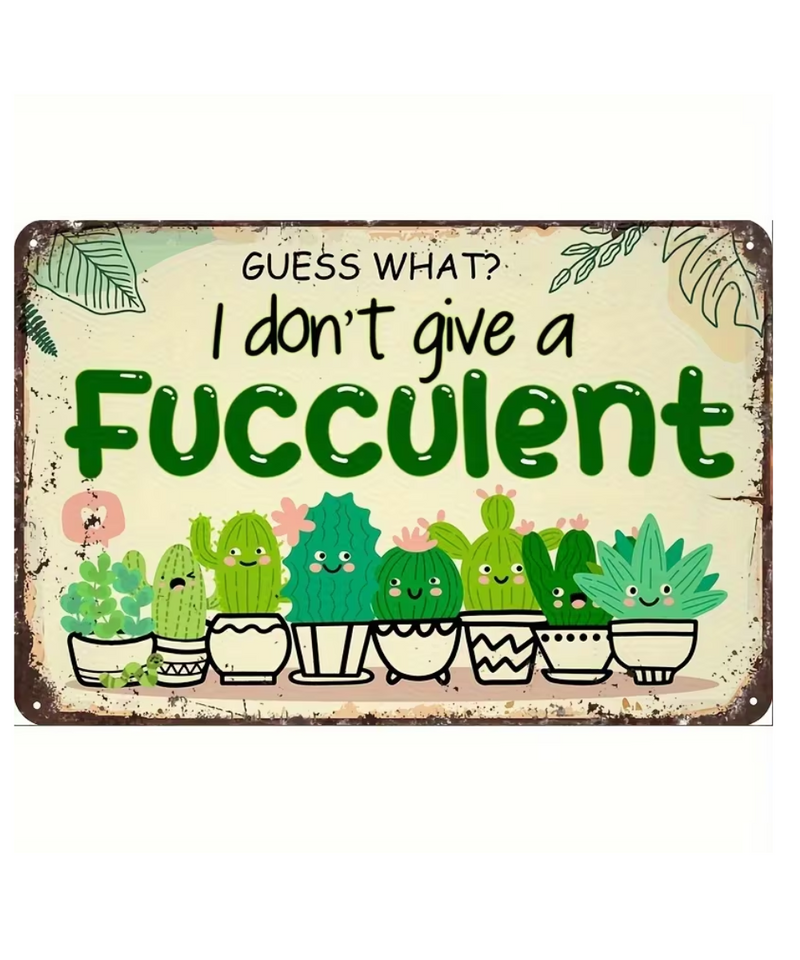 I Don't Give A Fucculent Tin Sign