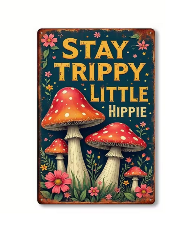 Stay Trippy Little Hippie Tin Sign