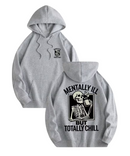 Mentally Ill But Totally Chill Hoodie