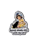 Doing Shady Shit With My Cat Pin