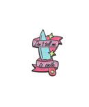 Don't Tell Me To Smile Pin