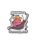 I'm Built Different, Like Incorrectly I Think Pin