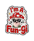 I'm A Fun-Gi Pin