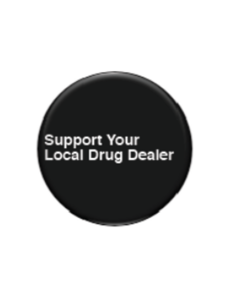 Support Your Local Drug Dealer Magnet