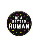 Be A Better Human Button