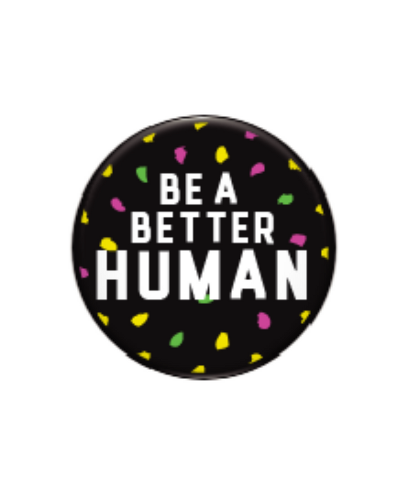 Be A Better Human Button