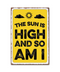 I Am High Embossed Metal Sign