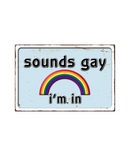 Sounds Gay Embossed Metal Sign