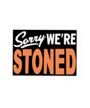 Sorry, We're Stoned Sticker | Gord's Smoke Shop