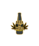 Beer 'N Weed Is All You Need Sticker