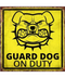 Guard Dog On Duty Tin Sign | Gord's Smoke Shop