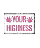 Your Highness Tin Sign | Gord's Smoke Shop