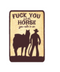 Fuck You And The Horse You Rode In On Sticker | Gord's Smoke Shop