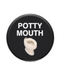 Potty Mouth Button | Gord's Smoke Shop