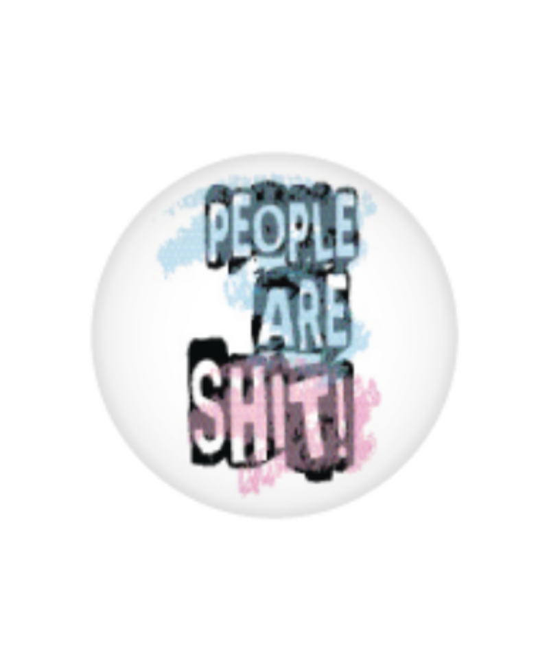 People Are Shit Button | Gord's Smoke Shop