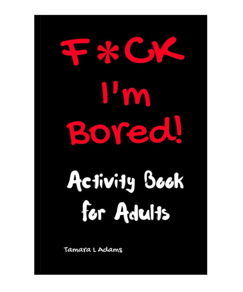 F*ck I'm Bored Activity Book