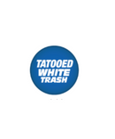 Tatooed White Trash Button