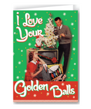 I Love Your Golden Balls Greeting Card